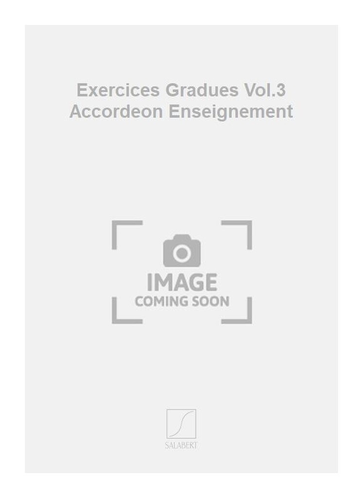 Exercices Gradues Vol.3 Accordeon Enseignement